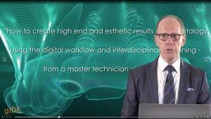 Gide lecture Luc Rutten: How to Create High End and Esthetic Results in Implantology using the Digital Workflow and Interdisciplinary Planning(From a Master Dental Technician Viewpoint)